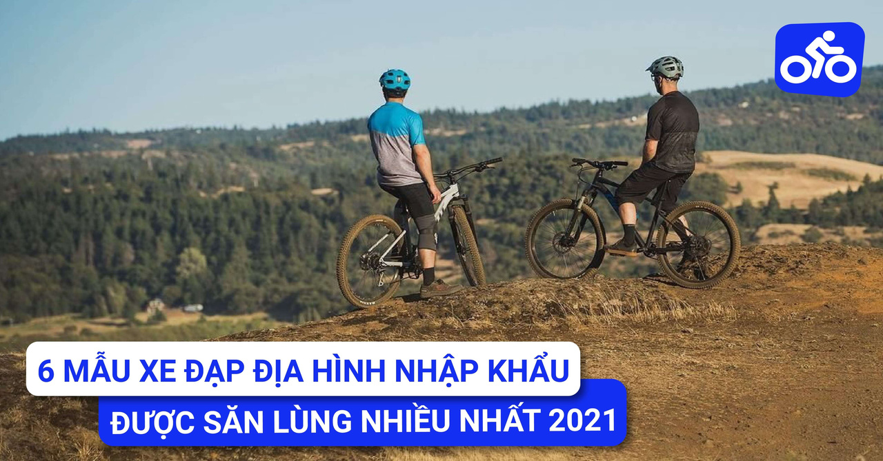 6 Mẫu Xe Đạp Địa Hình Nhập Khẩu Được Các Biker Săn Lùng Nhiều Nhất 2021