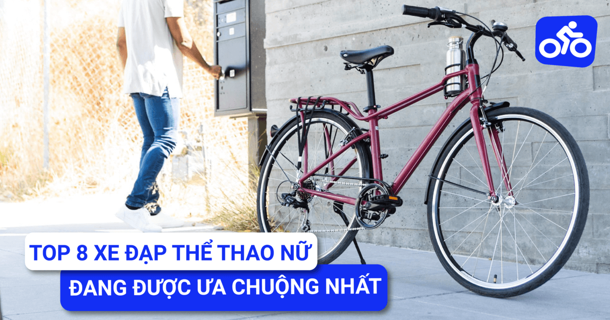 Top 9 mẫu xe đạp thể thao nữ được ưa chuộng nhất