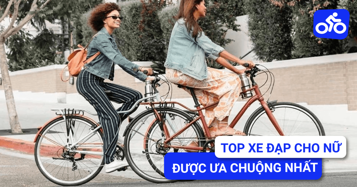 Tổng hợp những mẫu xe đạp cho nữ được ưa chuộng nhất