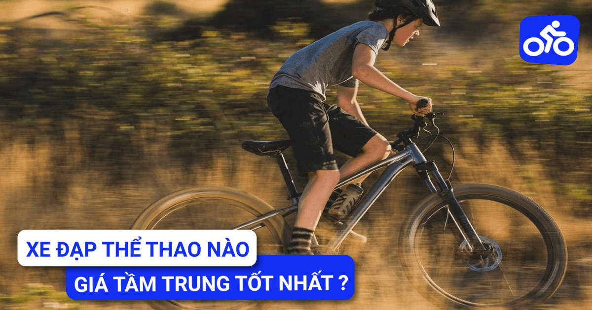 Chọn Xe Đạp Thể Thao Giá Tầm Trung Tốt Nhất?