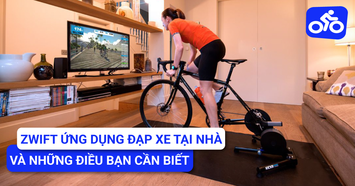 ZWIFT Ứng Dụng Đạp Xe Tại Nhà Và Những Điều Bạn Cần Biết.