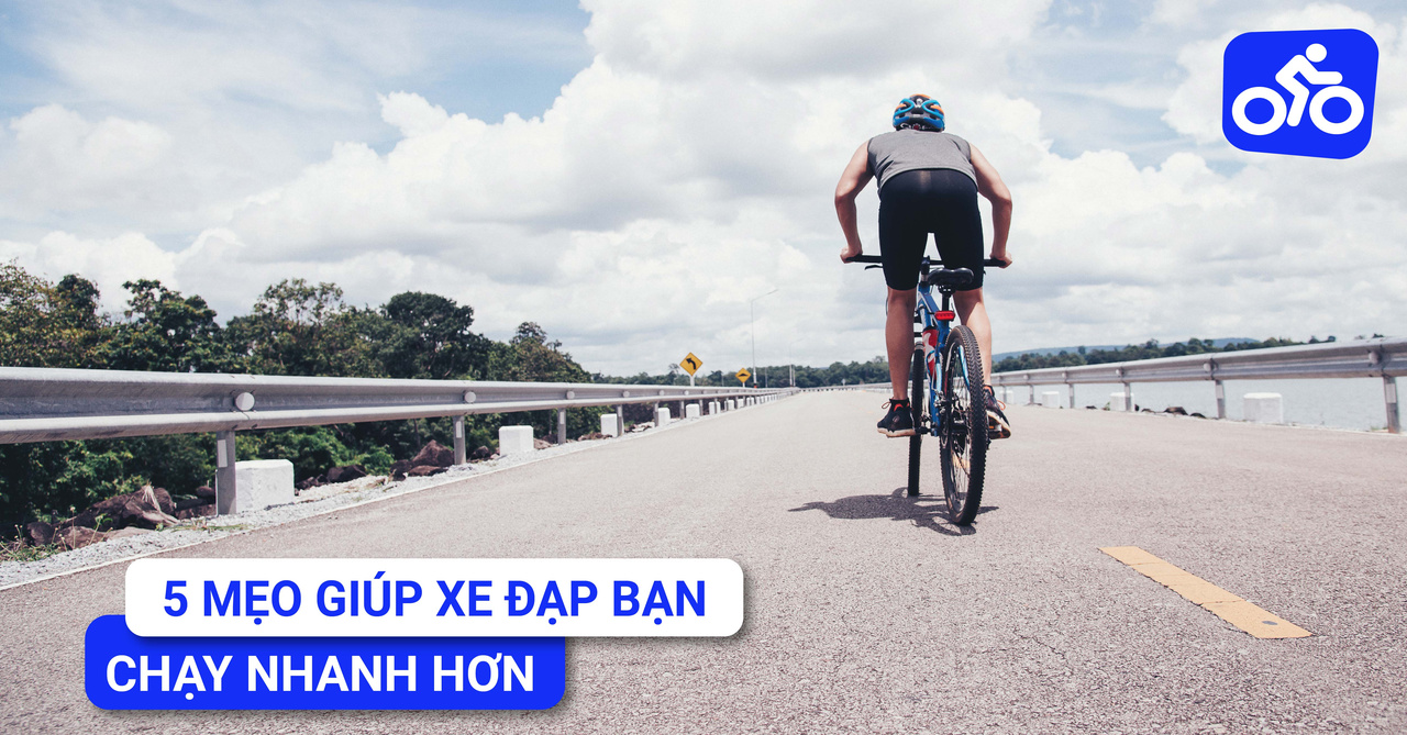 5 Mẹo Giúp Xe Đạp Của Bạn Chạy Nhanh Hơn