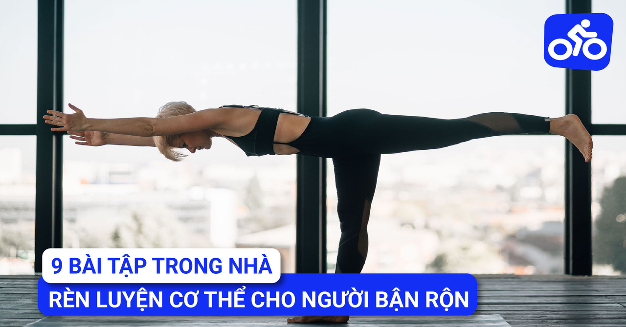 9 Bài Tập Trong Nhà Rèn Luyện Sức Khỏe Dành Cho Người Bận Rộn