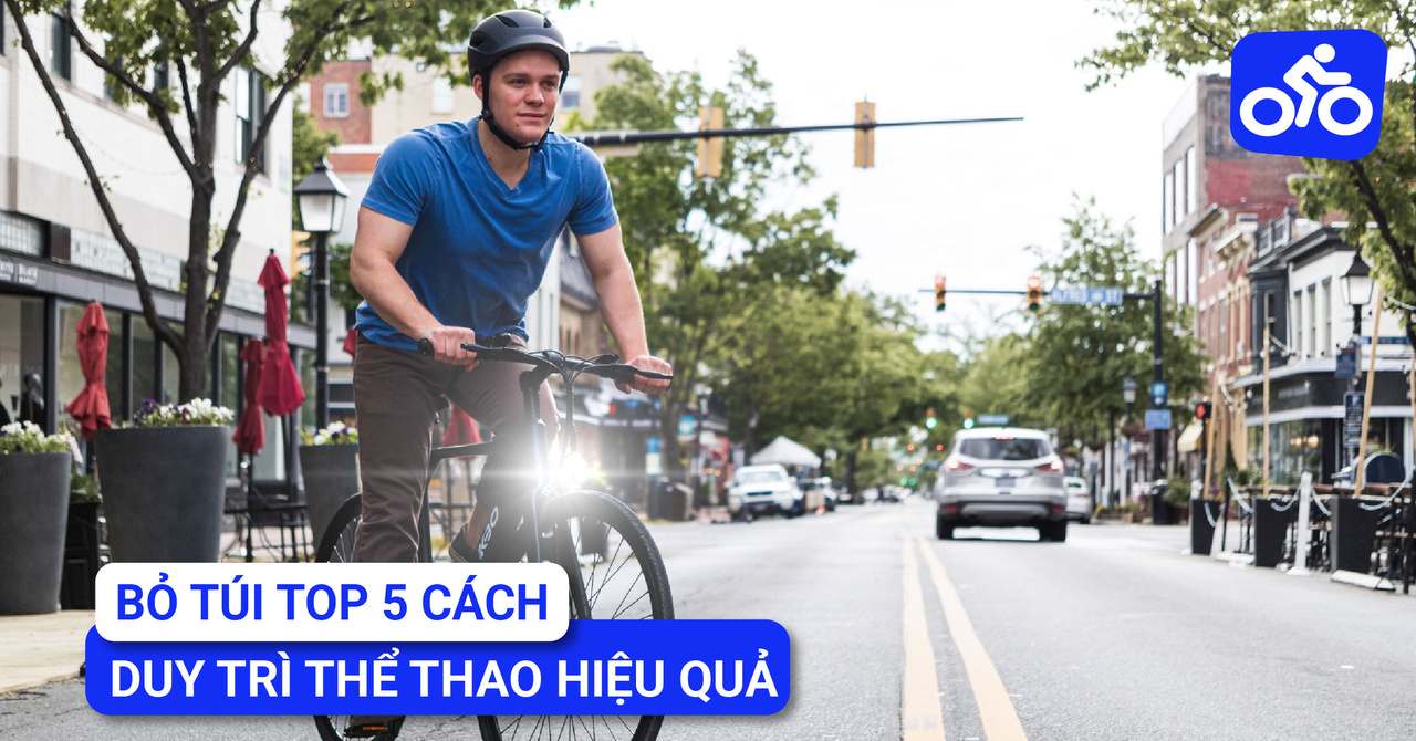 Top 5 Cách Để Duy Trì Thể Thao Hiệu Quả