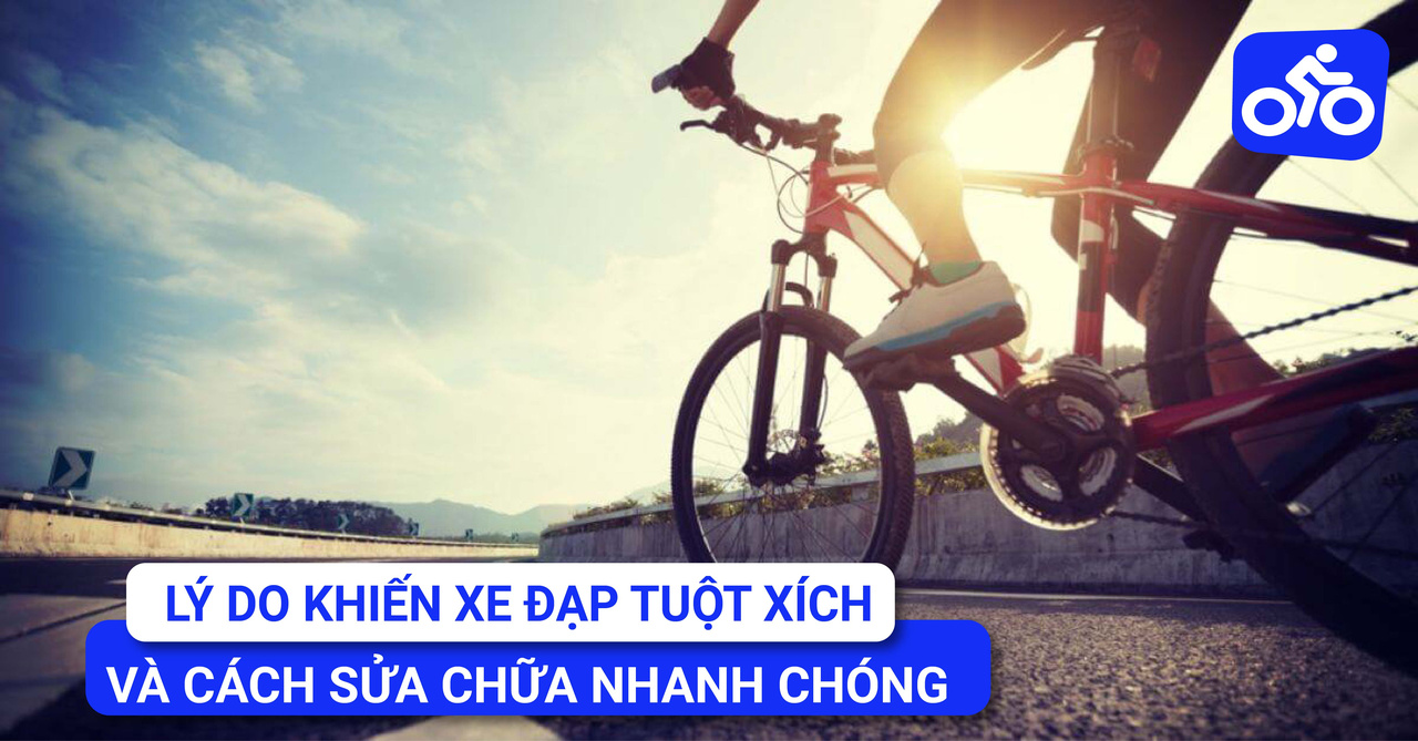 Lý Do Khiến Xe Đạp Tuột Xích Và Cách Sửa Chữa Nhanh Chóng