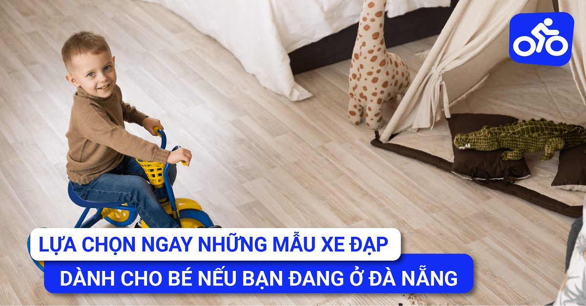 Lựa Chọn Ngày Những Mẫu Xe Này Dành Cho Bé Nếu Bạn Đang Ở Đà Nẵng